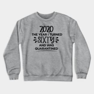 60th Birthday Quarantined T-Shirt Crewneck Sweatshirt